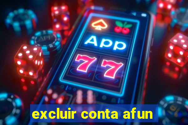 excluir conta afun